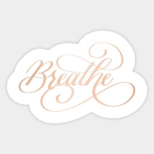 Breathe in Rose Gold Sticker